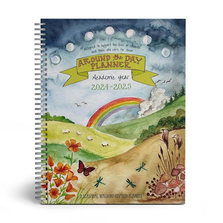 Around the Day 2024-2025 Academic Year Planner - designed to support the lives of children and those who care for them - a seasonal waldorf-inspired planner